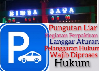 Kegiatan Penyelenggara Perparkiran Rimba Jaya Terindikasi Pelanggaran Hukum & Pungli?