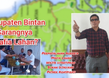 Penguasaan Lahan Dimonopoli Korporasi Pemicu Konflik Agraria di Bintan, BPN Dinilai Mandul