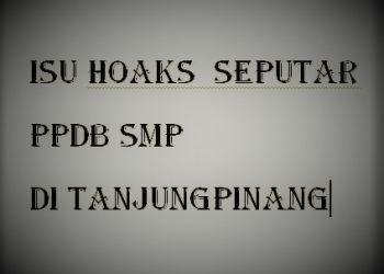 Menepis Informasi Hoaks, PPDB Belum Dimulai Jangan Terprovokasi Isu